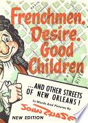 Frenchmen, Desire, Good Children ... and Other Streets of New Orleans!