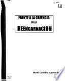 Frente a la creencia en la reencarnación