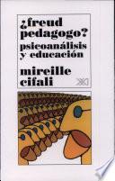 ¿Freud Pedagogo? Psicoanálisis y Educación