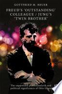 Freud's 'Outstanding' Colleague/Jung's 'Twin Brother'