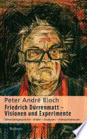 Friedrich Dürrenmatt - Visionen und Experimente