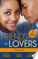 Friends To Lovers: Pretend: More Than a Convenient Bride (Texas Cattleman's Club: After the Storm) / Affair of Pleasure / Best Friend to Princess Bride