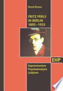 Fritz Perls in Berlin 1893 - 1933