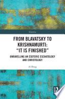 From Blavatsky to Krishnamurti: “It is Finished”