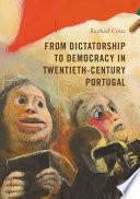From Dictatorship to Democracy in Twentieth-Century Portugal
