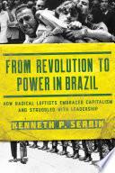 From Revolution to Power in Brazil