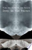 From the Place in the Valley Deep in the Forest