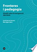 Fronteres i pedagogia. Estudis sobre la transgressió dels límits