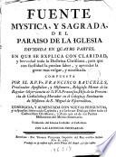 Fuente mystica y sagrada del Paraiso de la Iglesia dividida en quatro partes en que se explica toda la Doctrina Christiana