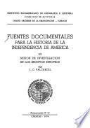 Fuentes documentales para la historia de la independencia de America
