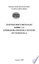 Fuentes documentales sobre la literatura infantil y juvenil en Venezuela