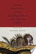 Fuentes, Terra Nostra, and the Reconfiguration of Latin American Culture