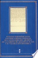 Fuentes toponímicas en los pergaminos condales de Cancillería del Archivo de la Corona de Aragón (s. IX-XII) y su valoración histórica