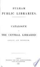 Fulham public libraries Catalogue of the central libraries, lending and reference [by F.T. Barrett].