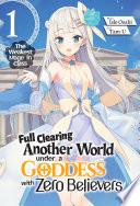 Full Clearing Another World under a Goddess with Zero Believers: Vol. 1