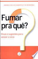 Fumar pra quê?