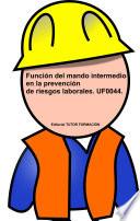Función del Mando Intermedio en la Prevención de Riesgos Laborales. UF0044