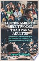 Funcionamiento Ejecutivo del Tdah Para Adultos
