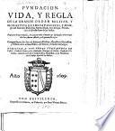 Fundacion, Vida, y Regla de la grande orden militar, y monastica de los Caualleros y Monges del glorioso Padre San Anton Abad, en la Etiopia, Monarchia del Preste Juan de las Indias. Ponese vn breve tratado, de como en todo el mundo ay religiosos de la orden de San Anton Abad, y de quanto florezca, etc