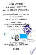 Fundamento del vigor y elegancia de la lengua castellana