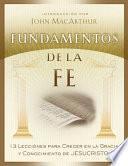 Fundamentos de la Fe (Edición Estudiantil): 13 Lecciones Para Crecer En La Gracia Y Conocimiento de Jesucristo