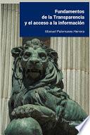 Fundamentos de la Transparencia y el acceso a la información .