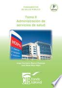 Fundamentos de salud pública. Tomo II. Administración de servicios de salud