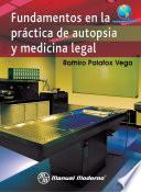 Fundamentos en la práctica de autopsia y medicina legal