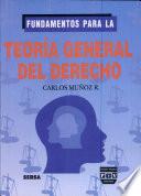 Fundamentos para la teoría general del derecho