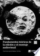Fundamentos teóricos de la edición y el montaje audiovisual