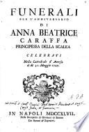 Funerali per l'anniversario di Anna Beatrice Caraffa principessa della Scalea celebrati nella cattedrale d'Aversa il di 31 maggio 1747