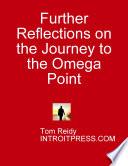 Further Reflections on the Journey to the Omega Point