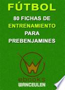 Fútbol: 80 fichas de entrenamiento para prebenjamines