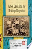 Fútbol, Jews, and the Making of Argentina