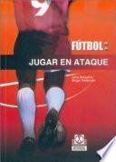 FÚTBOL. Jugar en ataque