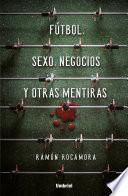 Fútbol, sexo, negocios y otras mentiras