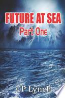FUTURE AT SEA: Part One