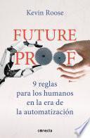 Futureproof: 9 reglas para los humanos en la era de la automatización / 9 Rules for Humans in the Age of Automation