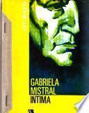 Gabriela Mistral íntima