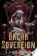 Gacha Sovereign Ⅰ 1-500 Chapter