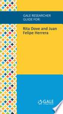 Gale Researcher Guide for: Rita Dove and Juan Felipe Herrera
