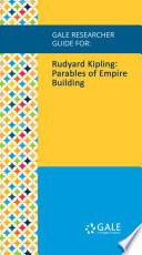 Gale Researcher Guide for: Rudyard Kipling: Parables of Empire Building