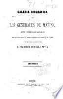 Galeria biografica de los generales de marina, jefes y personajes notables que figuraron en la misma corporacion desde 1700 á 1868