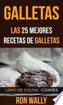 Galletas: Las 25 mejores recetas de galletas (Libro de cocina: Cookies)