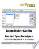 Game Maker Studio Practical Tips and Techniques 2013 Edition