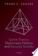 Game Theory, Diplomatic History and Security Studies
