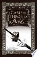 Games of Thrones A-Z: An Unofficial Guide to Accompany the Hit TV Series