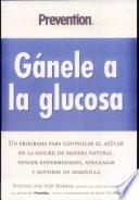 Gánele a la glucosa