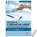 Garantía de la calidad en salud. Cómo organizar una empresa del sector salud. 3ra Edición