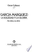 García Márquez, la soledad y la gloria